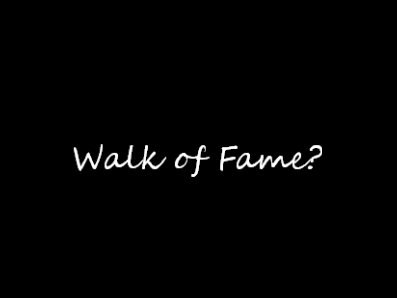Walk of Fame?