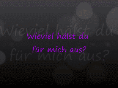 Wie lange hälst du es aus?