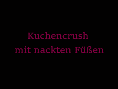 Kuchencrush mit ****en Füßen