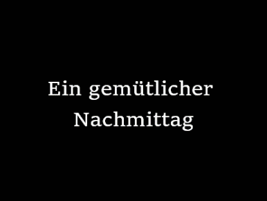 Ein gemütlicher Nachmittag!