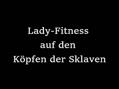 Lady-Fitness auf den Kpfen der Sklaven